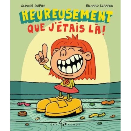 Heureusement que j'étais là !