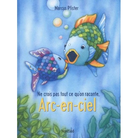Ne crois pas tout ce que raconte, Arc-en-ciel