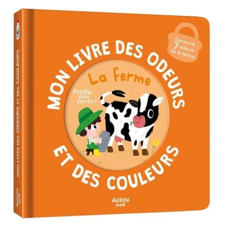 Mon livre des odeurs et des couleurs - La ferme