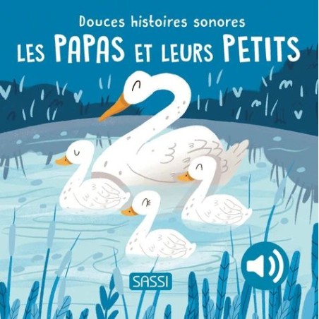 Les papas et leurs petits - Douces histoires sonores