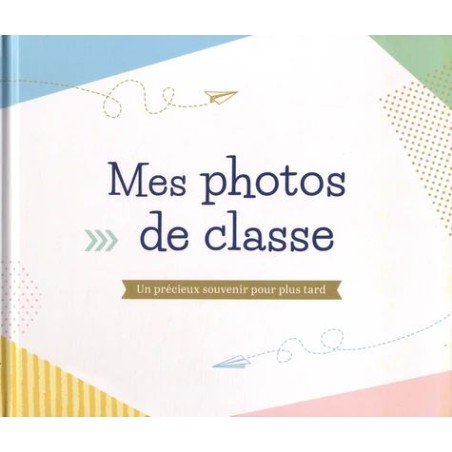 Mes photos de classe - Un précieux souvenir pour plus tard
