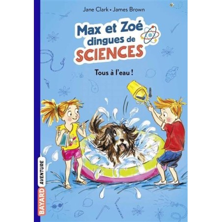 Max et Zoé dingues de sciences - Tous à l'eau
