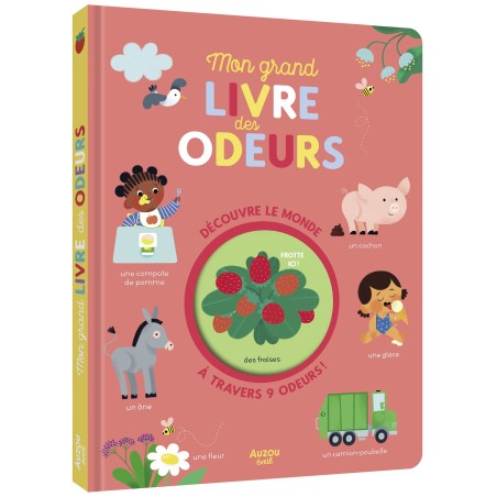 Mon grand livre des odeurs - Découvre le monde à travers 9 odeurs !