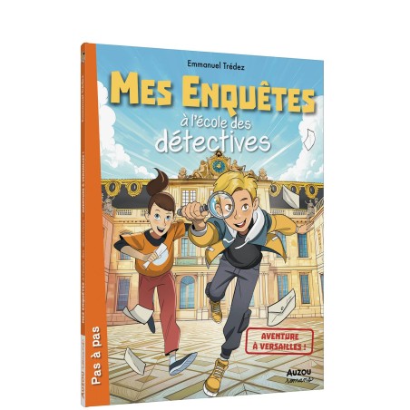 Mes enquêtes à l'école des détectives - Aventure à Versaille