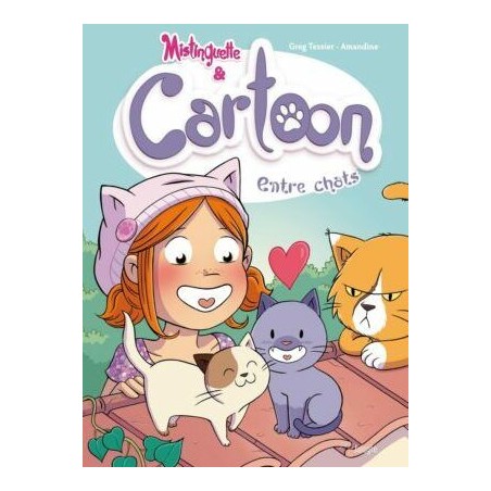 Mistinguette & Cartoon - Entre chats - Tome 4